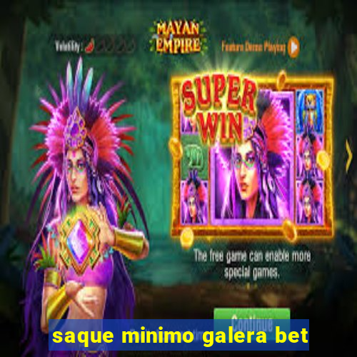 saque minimo galera bet